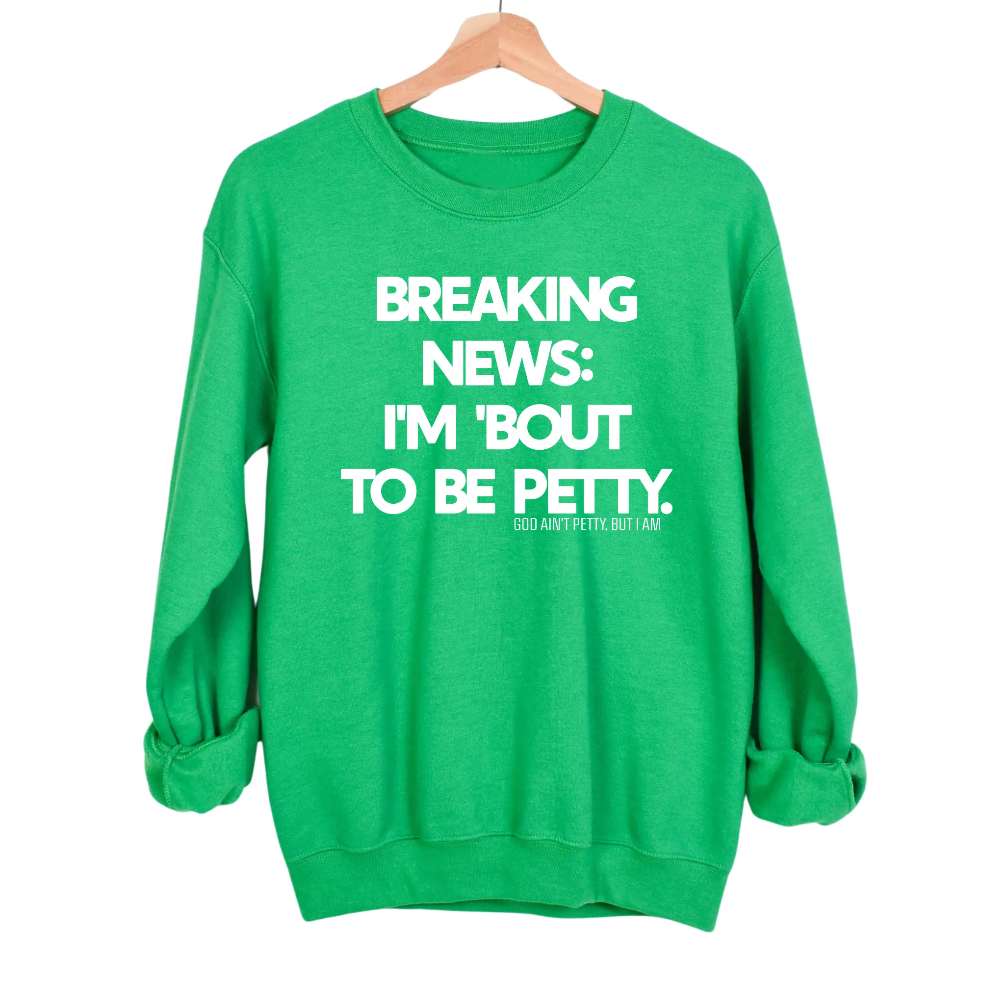 Breaking News: I'm 'bout to be Petty Unisex Sweatshirt