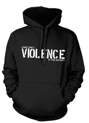 Sometimes Violence Hoodie